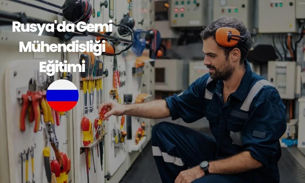 Rusya'da Gemi Mühendisliği Eğitimi