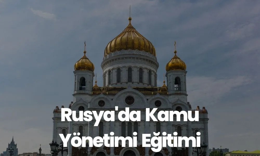 Rusya’da Kamu Yönetimi Eğitimi